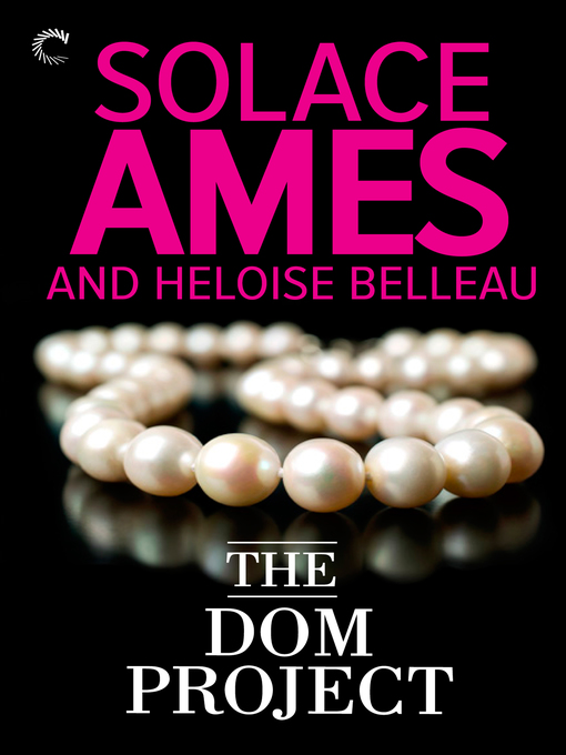 Title details for The Dom Project by Heloise Belleau - Available